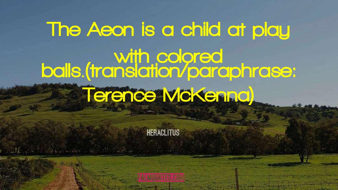 Heraclitus Quotes: The Aeon is a child