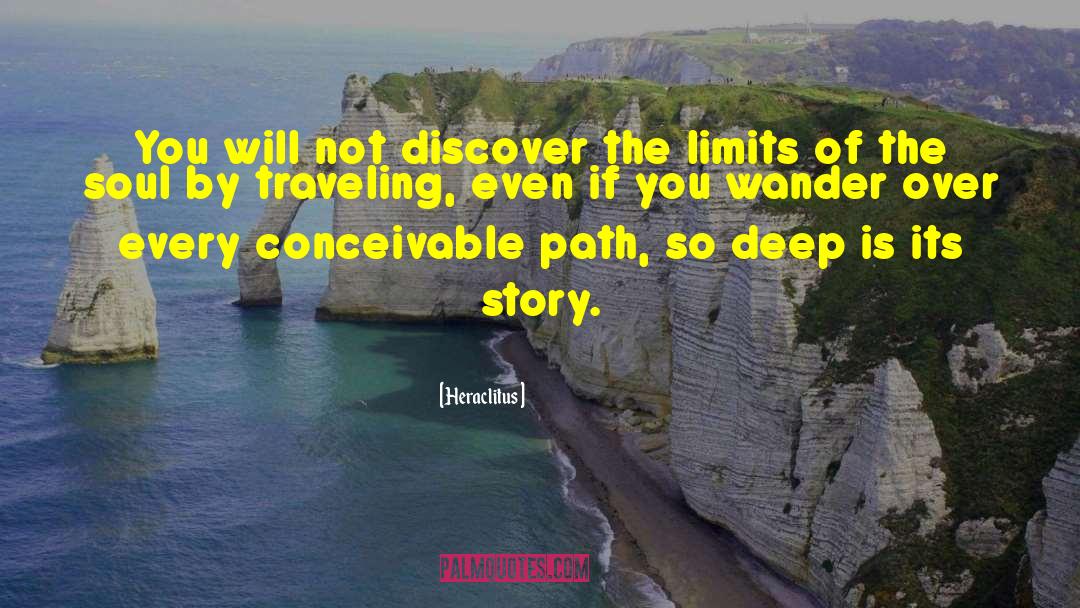 Heraclitus Quotes: You will not discover the