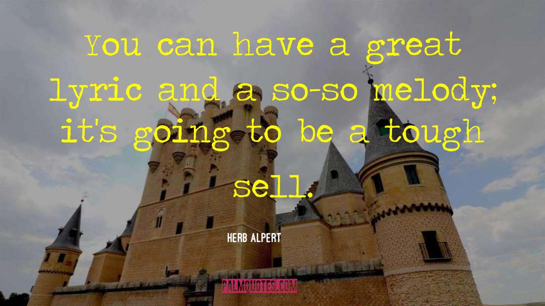 Herb Alpert Quotes: You can have a great