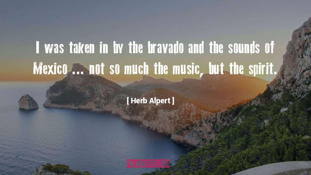 Herb Alpert Quotes: I was taken in by