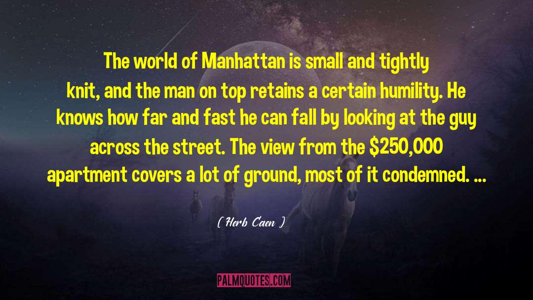 Herb Caen Quotes: The world of Manhattan is