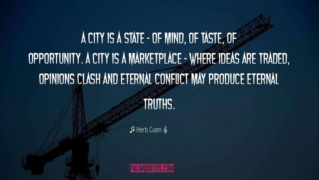 Herb Caen Quotes: A city is a state