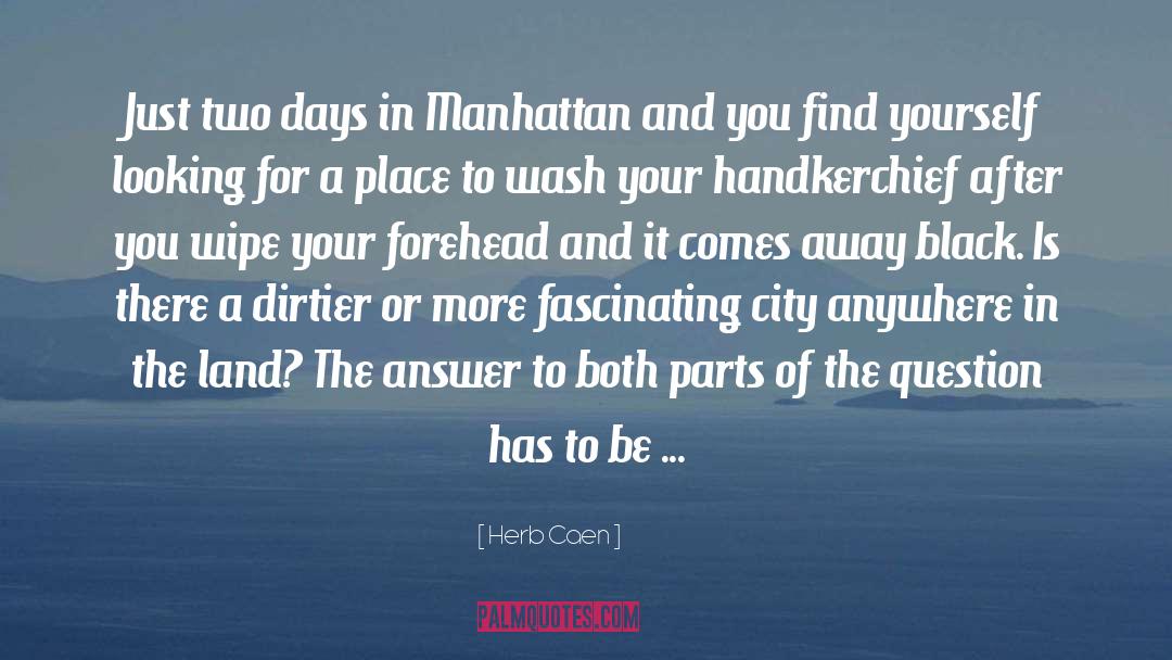 Herb Caen Quotes: Just two days in Manhattan