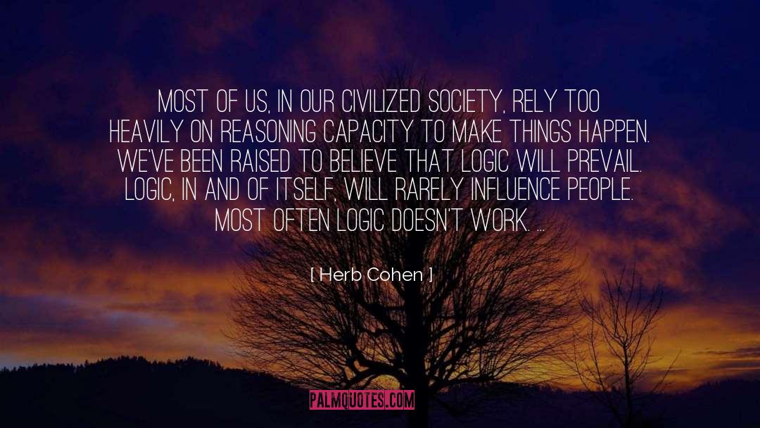 Herb Cohen Quotes: Most of us, in our