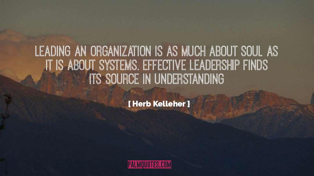 Herb Kelleher Quotes: Leading an organization is as