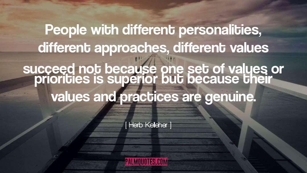 Herb Kelleher Quotes: People with different personalities, different