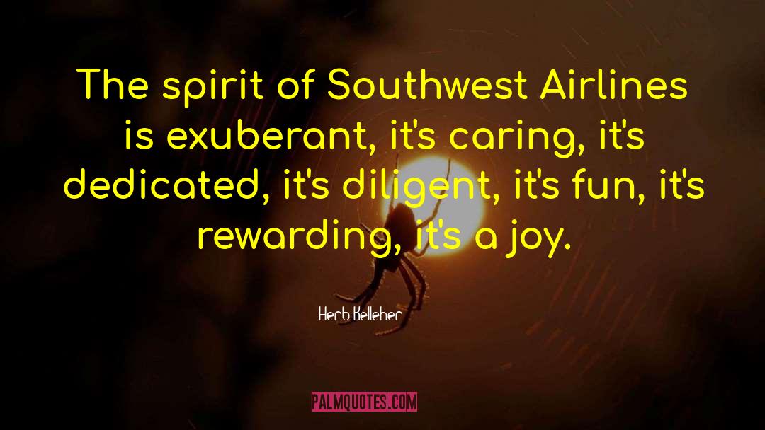 Herb Kelleher Quotes: The spirit of Southwest Airlines