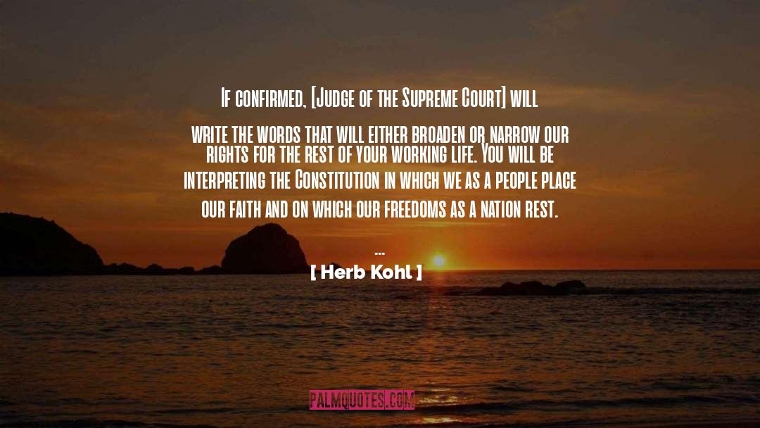 Herb Kohl Quotes: If confirmed, [Judge of the