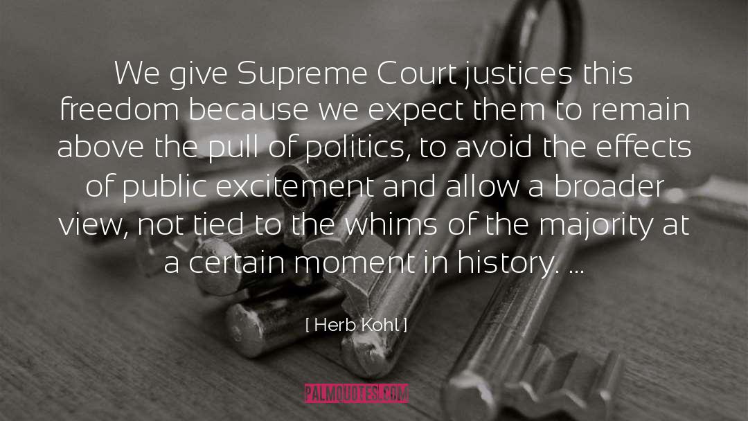 Herb Kohl Quotes: We give Supreme Court justices