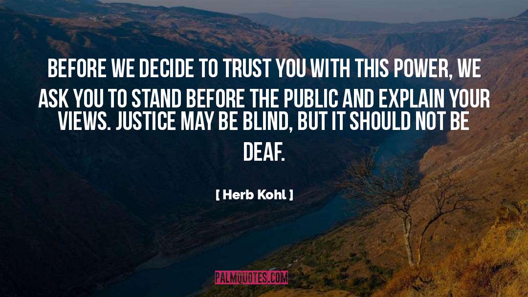 Herb Kohl Quotes: Before we decide to trust