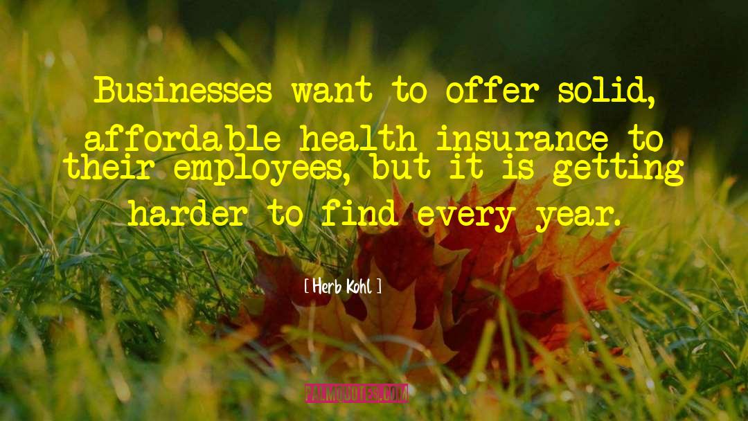 Herb Kohl Quotes: Businesses want to offer solid,