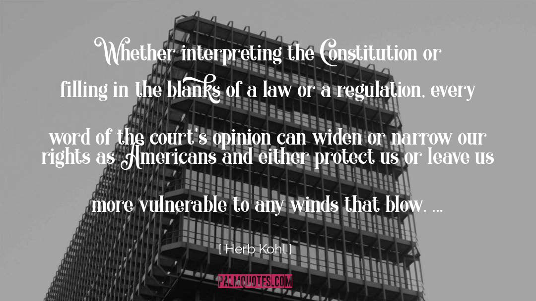 Herb Kohl Quotes: Whether interpreting the Constitution or