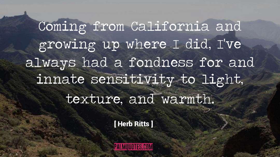 Herb Ritts Quotes: Coming from California and growing