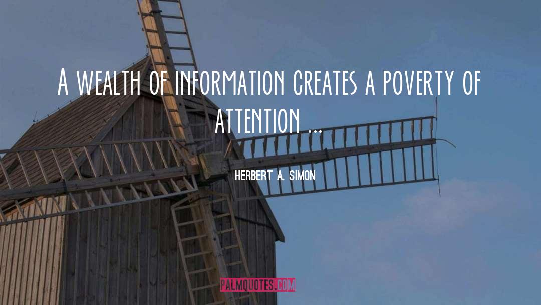 Herbert A. Simon Quotes: A wealth of information creates