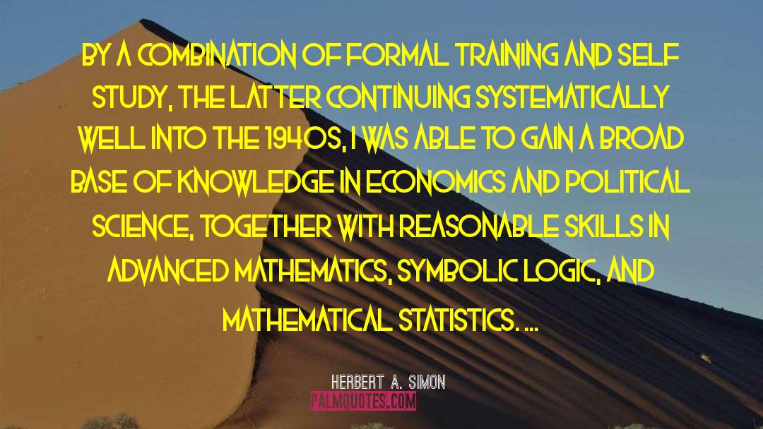 Herbert A. Simon Quotes: By a combination of formal