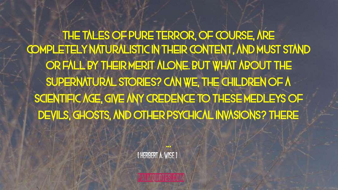 Herbert A. Wise Quotes: The tales of pure terror,