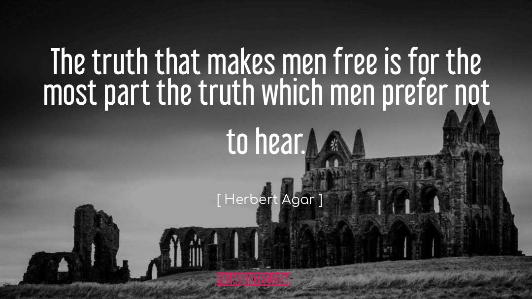 Herbert Agar Quotes: The truth that makes men