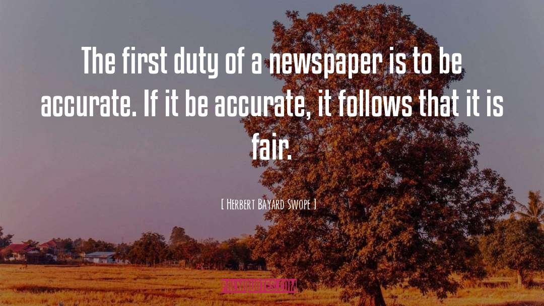 Herbert Bayard Swope Quotes: The first duty of a