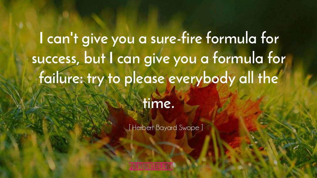 Herbert Bayard Swope Quotes: I can't give you a