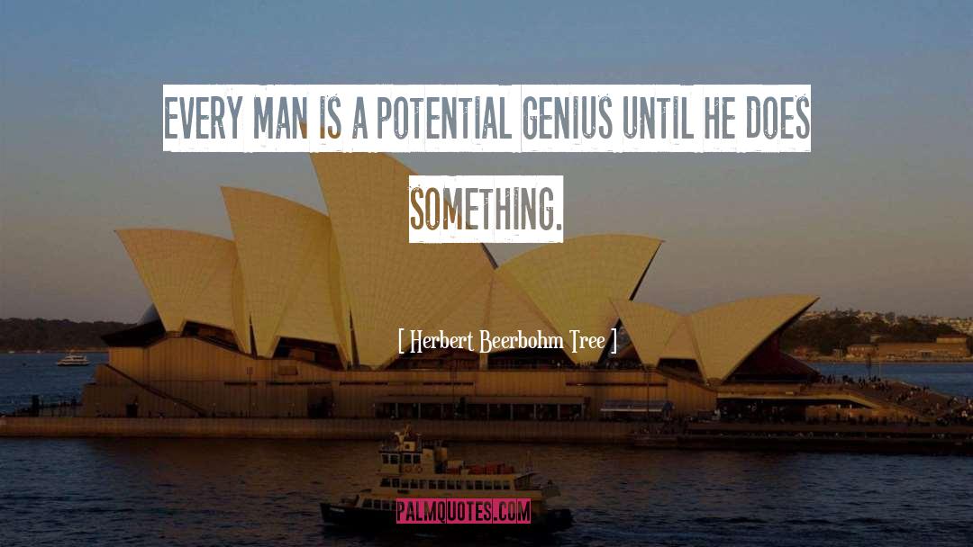 Herbert Beerbohm Tree Quotes: Every man is a potential