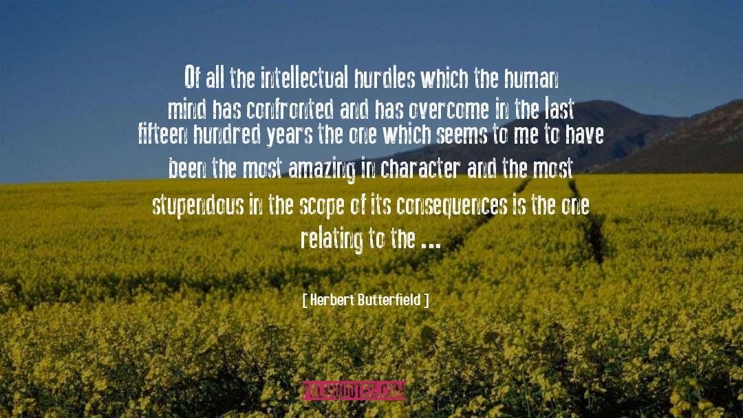 Herbert Butterfield Quotes: Of all the intellectual hurdles