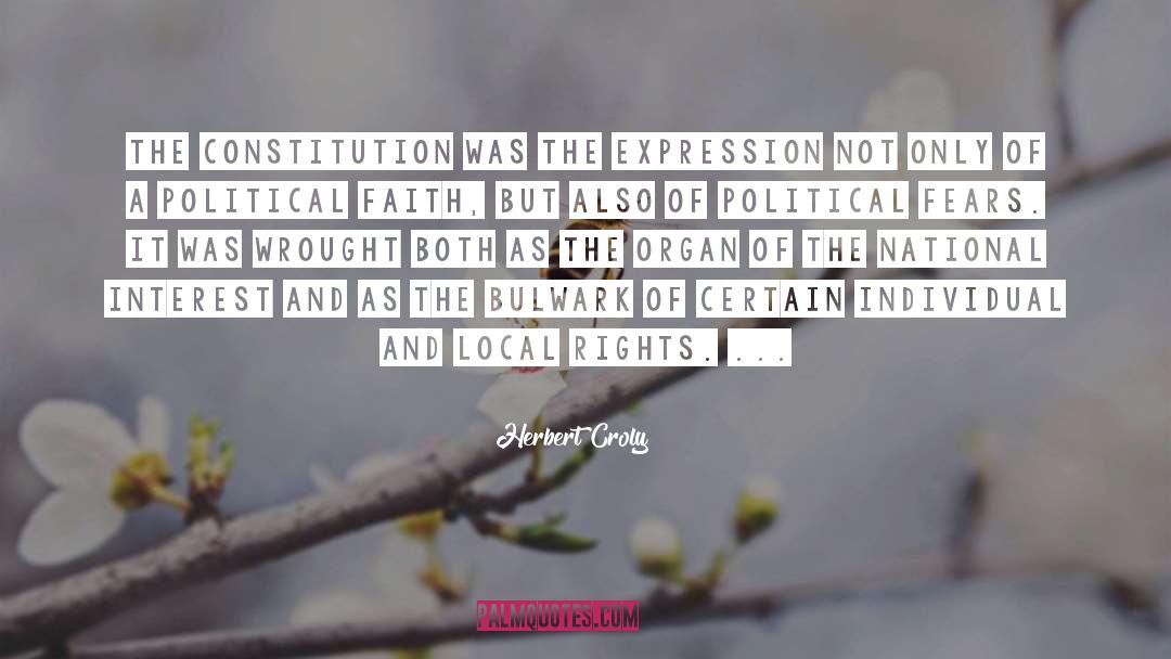 Herbert Croly Quotes: The Constitution was the expression