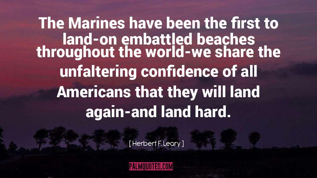 Herbert F. Leary Quotes: The Marines have been the