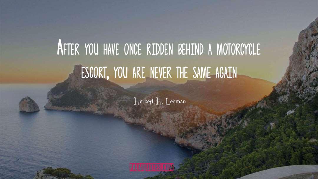 Herbert H. Lehman Quotes: After you have once ridden