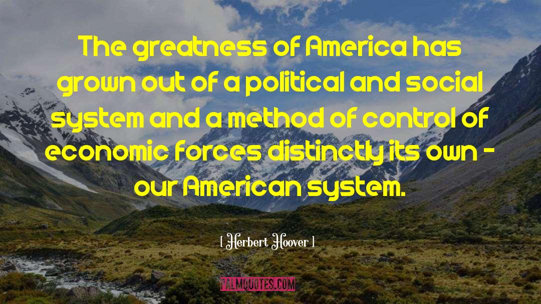Herbert Hoover Quotes: The greatness of America has