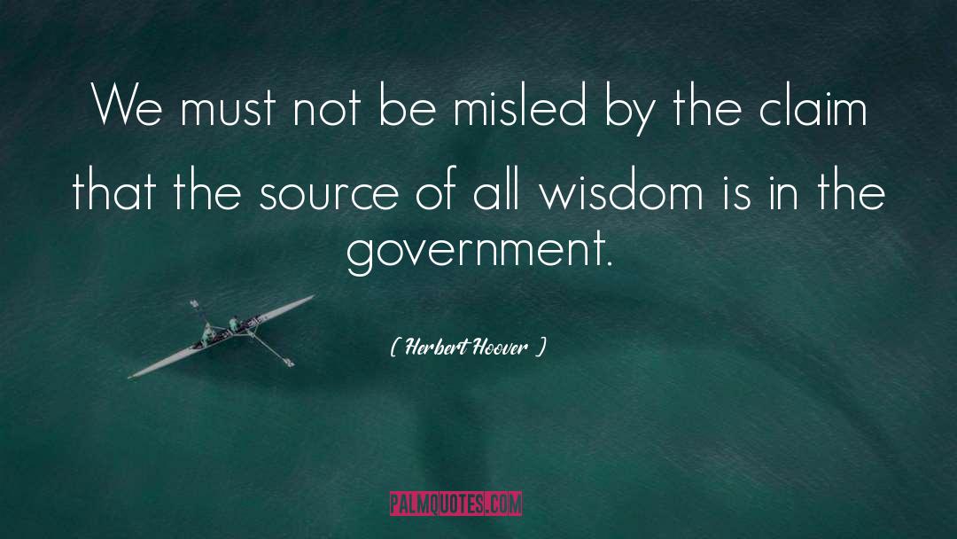 Herbert Hoover Quotes: We must not be misled