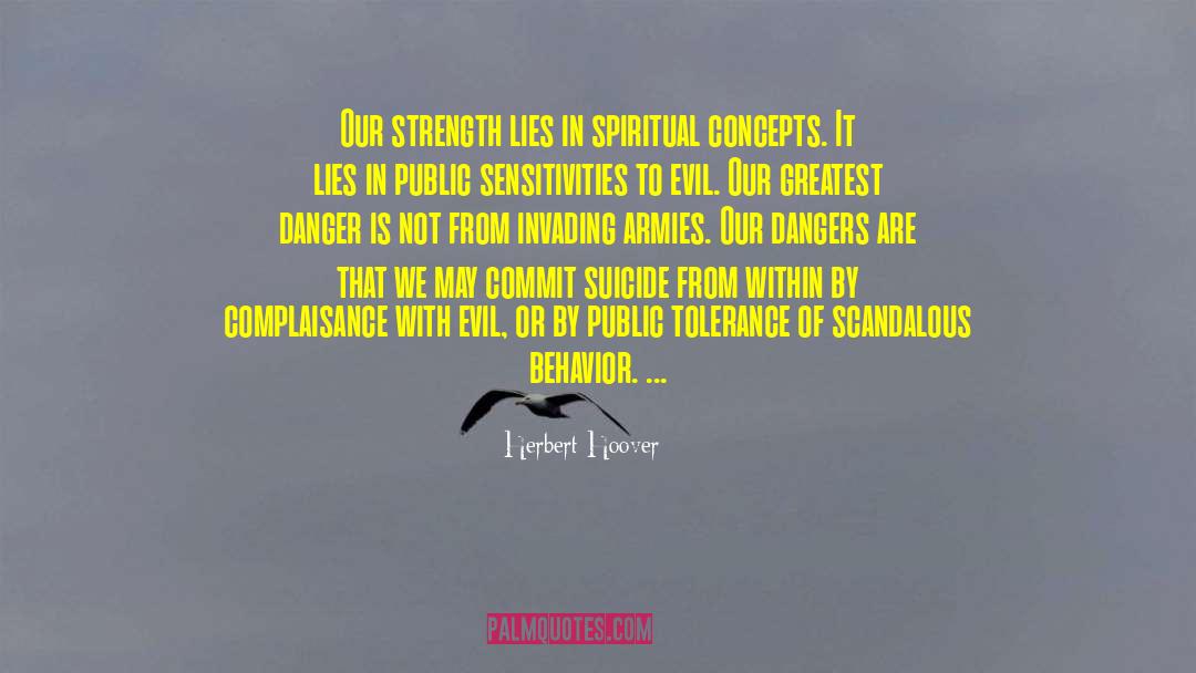 Herbert Hoover Quotes: Our strength lies in spiritual