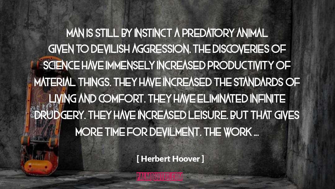 Herbert Hoover Quotes: Man is still by instinct
