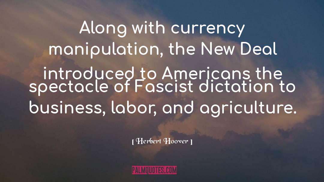 Herbert Hoover Quotes: Along with currency manipulation, the