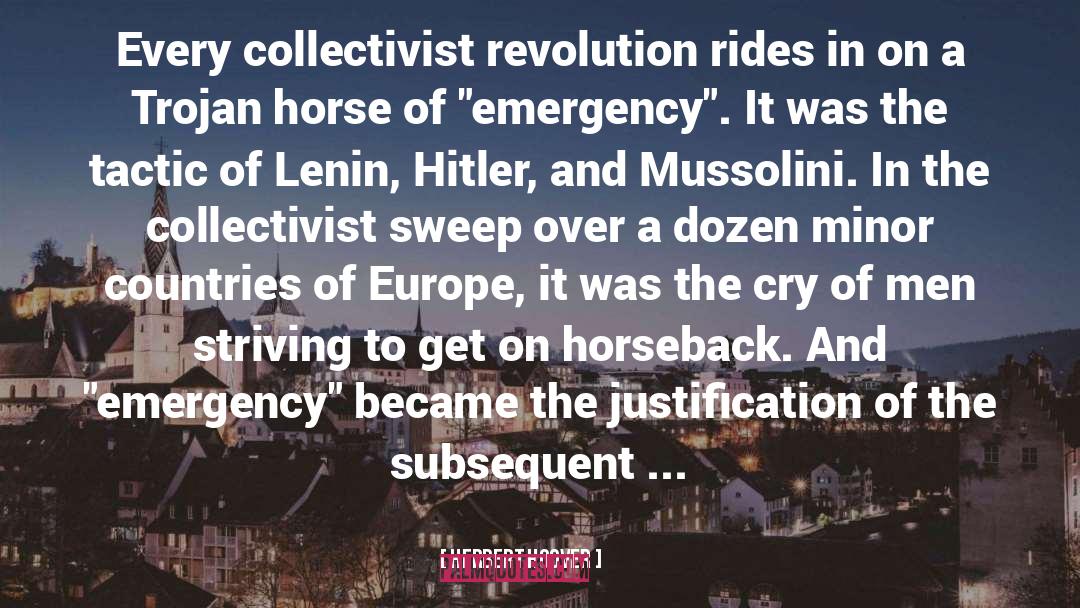 Herbert Hoover Quotes: Every collectivist revolution rides in