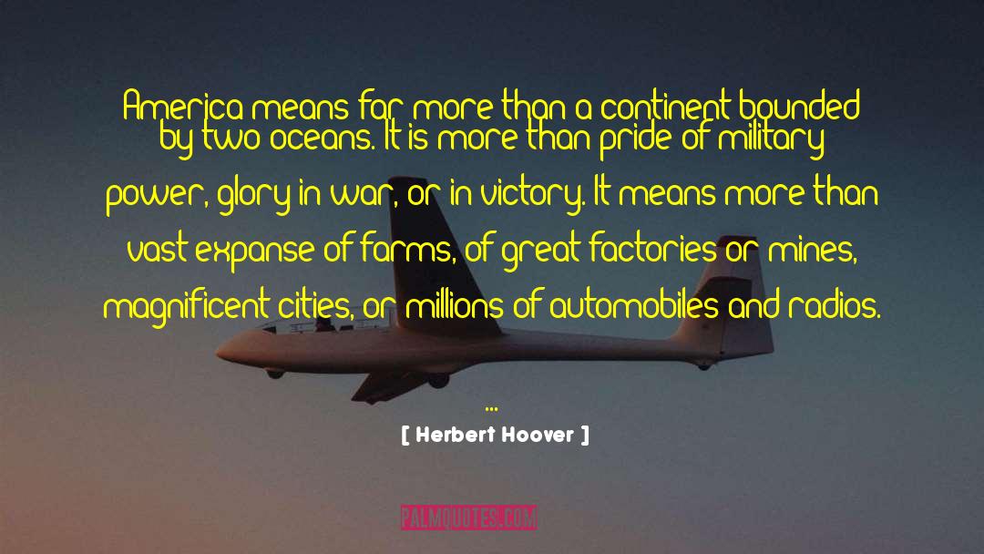 Herbert Hoover Quotes: America means far more than