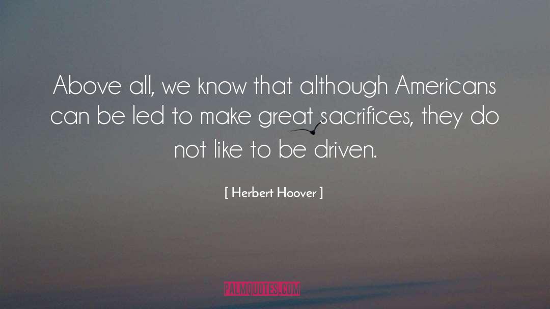 Herbert Hoover Quotes: Above all, we know that