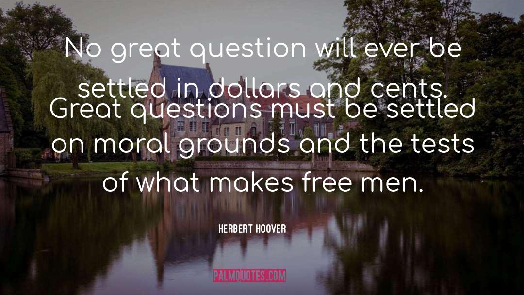 Herbert Hoover Quotes: No great question will ever