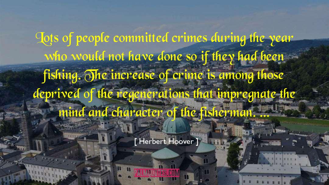 Herbert Hoover Quotes: Lots of people committed crimes