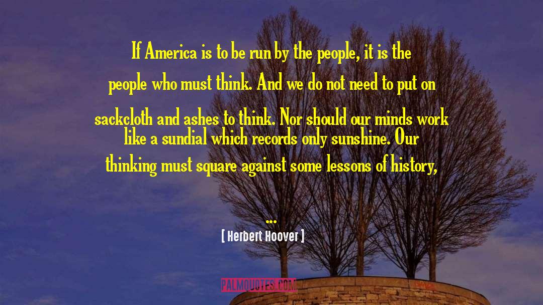 Herbert Hoover Quotes: If America is to be