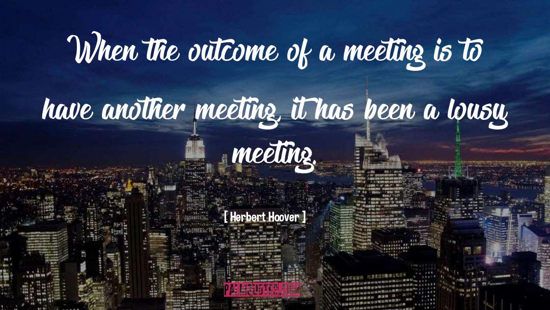 Herbert Hoover Quotes: When the outcome of a