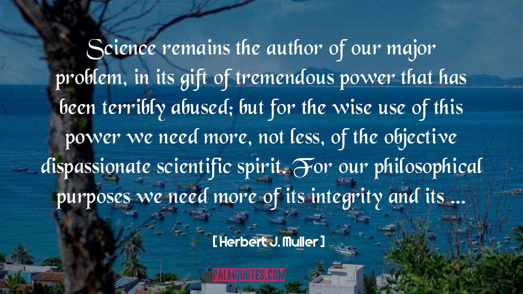 Herbert J. Muller Quotes: Science remains the author of