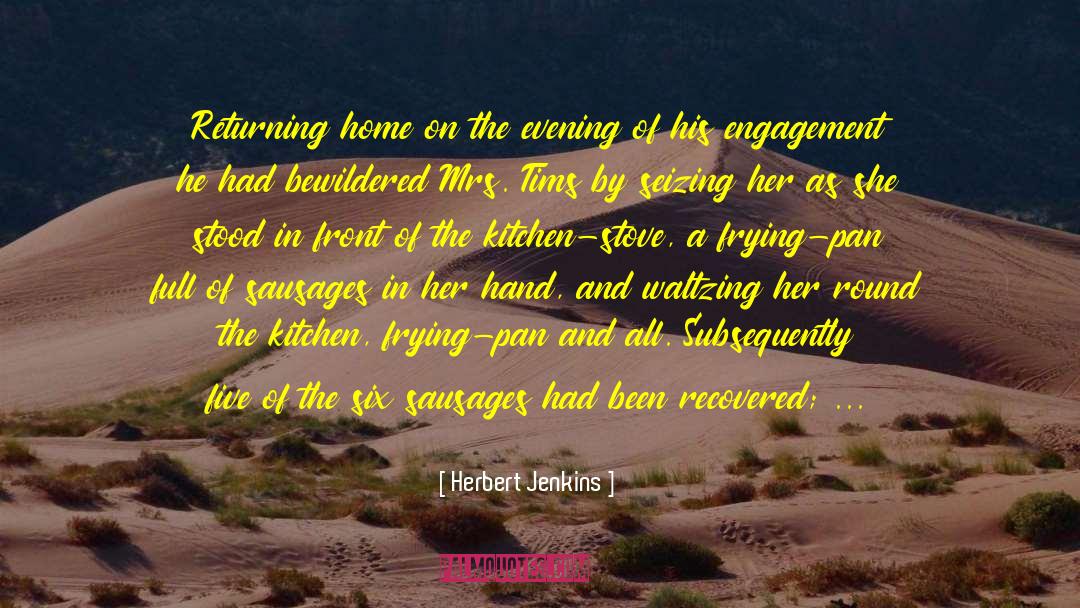 Herbert Jenkins Quotes: Returning home on the evening