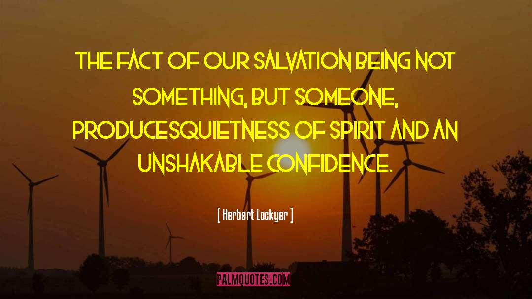 Herbert Lockyer Quotes: The fact of our salvation