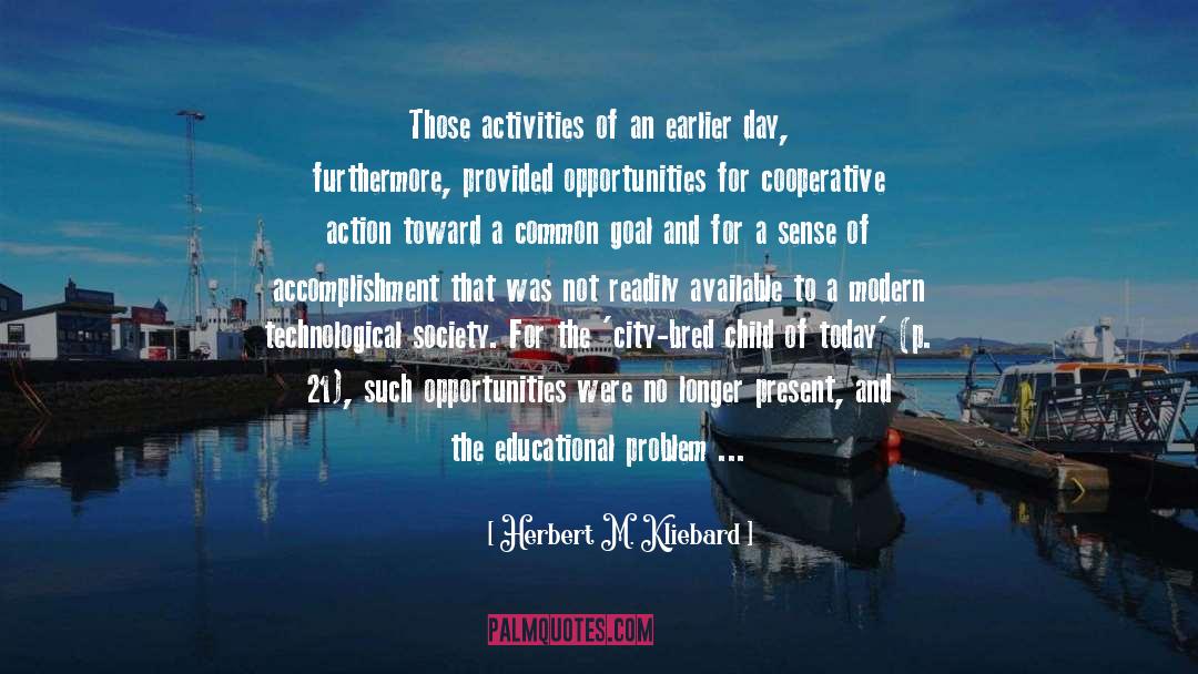Herbert M. Kliebard Quotes: Those activities of an earlier