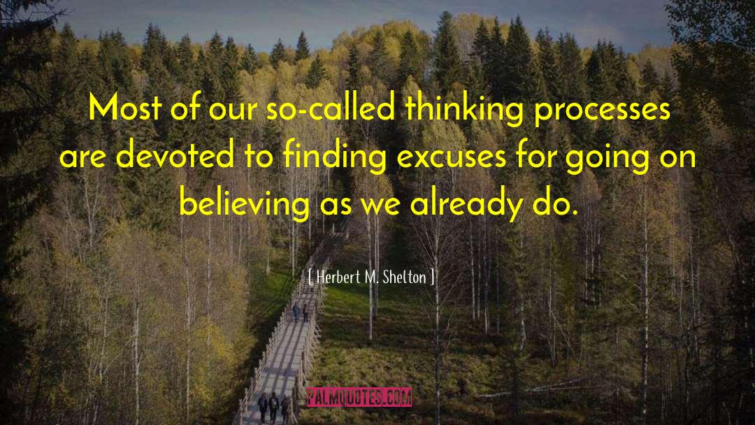 Herbert M. Shelton Quotes: Most of our so-called thinking
