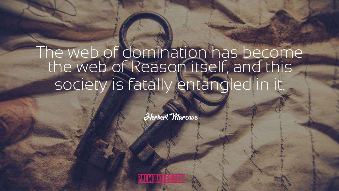 Herbert Marcuse Quotes: The web of domination has
