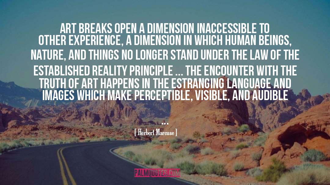 Herbert Marcuse Quotes: Art breaks open a dimension