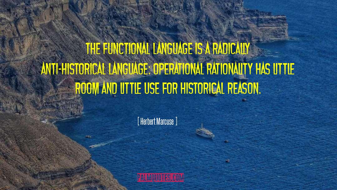Herbert Marcuse Quotes: The functional language is a