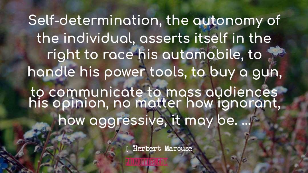 Herbert Marcuse Quotes: Self-determination, the autonomy of the