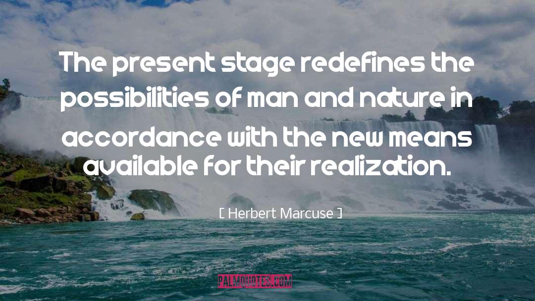 Herbert Marcuse Quotes: The present stage redefines the